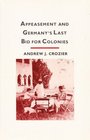Appeasement and Germany's Last Bid for Colonies