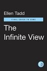 The Infinite View A Guidebook for Life on Earth