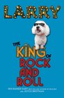 Larry The King of Rock and Roll