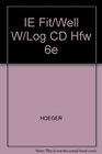 IE Fit/Well W/Log CD Hfw 6e