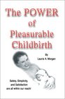 The Power of Pleasurable Childbirth Safety Simplicity and Satisfaction Are All Within Our Reach