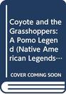 Coyote and the Grasshoppers A Pomo Legend