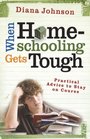 When Homeschooling Gets Tough Practical Advice to Stay on Course