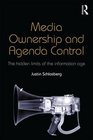 Media Ownership and Agenda Control The hidden limits of the information age