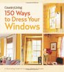 Country Living 150 Ways to Dress Your Windows A Decorating Guide to Curtains Sheers  Shades