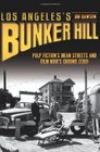 Los Angeles's Bunker Hill Pulp Fiction's Mean Streets and Film Noir's Ground Zero