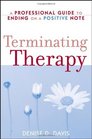 Terminating Therapy A Professional Guide to Ending on a Positive Note