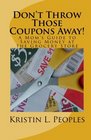Don't Throw Those Coupons Away!: A Mom's Guide to Saving Money at the Grocery Store