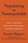 Negotiating the Nonnegotiable How to Resolve Your Most Emotionally Charged Conflicts