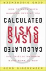 Calculated Risks: How To Know When Numbers Deceive You