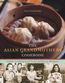 The Asian Grandmothers Cookbook Home Cooking from Asian American Kitchens