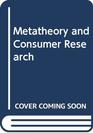 Metatheory and consumer research