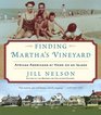 Finding Martha's Vineyard  African Americans at Home on an Island