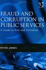 Fraud And Corruption In Public Services A Guide to Risk and Prevention