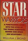 Star Warriors A Penetrating Look into the Lives of the Young Scientists Behind Our Space Age Weaponry