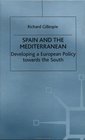 Spain and the Mediterranean Developing a European Policy towards the South