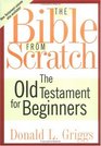 The Bible from Scratch The Old Testament for Beginners