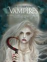 How to Draw and Paint Vampires A Complete Art Course Built Around This Legendary World