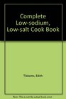 The complete lowsodium/lowsalt cookbook