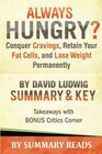 Always Hungry?: Conquer Cravings, Retain Your Fat Cells, and Lose Weight Permanently by David Ludwig | Summary & Key Takeaways with BONUS Critics Corner