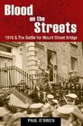 Blood on the Streets 1916  the Battle for Mount Street Bridge