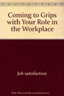 Coming to Grips with Your Role in the Workplace
