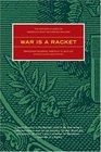 War Is a Racket: The Anti-War Classic by America's Most Decorated General, Two Other Anti=Interventionist Tracts, and Photographs from the Horror of It