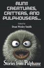 Run Creatures Critters and Pulphousers Stories from Pulphouse Fiction Magazine