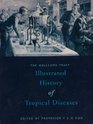 The Wellcome Trust Illustrated History of Tropical Diseases