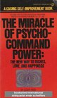 Miracle of Psycho Command Power The New Way to Riches Love  Happiness