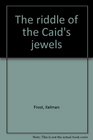 The riddle of the Caid's jewels