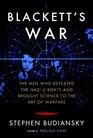 Blackett's War: The Men Who Defeated the Nazi U-Boats and Brought Science to the Art of Warfare