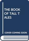 THE BOOK OF TALL TALES