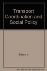 Transport Coordination and Social Policy
