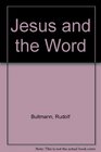 JESUS AND THE WORD