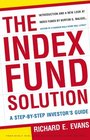 The Index Fund Solution  A StepByStep Investor's Guide
