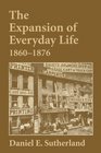 The Expansion of Everyday Life 18601876