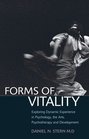 Forms of Vitality Exploring Dynamic Experience in Psychology and the Arts