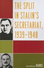 The Split in Stalin's Secretariat 19391948