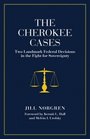 Cherokee Cases Two Landmark Federal Decisions in the Fight for Sovereignty
