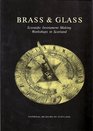 Brass  Glass Scientific Instrument Making Workshops in Scotland As Illustrated by Instruments from the Arthur Frank Collection at the Royal Museum