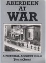 Aberdeen and the North East of Scotland at War A Pictorial Account 193945