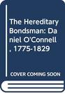 The Hereditary Bondsman Daniel O'Connell 17751829