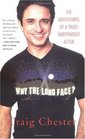 Why the Long Face?: The Adventures of a Truly Independent Actor