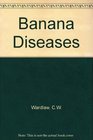Banana Diseases  Including Plantains and Abaca