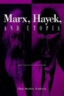 Marx Hayek and Utopia