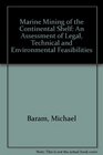Marine mining of the Continental Shelf Legal technical and environmental considerations