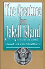 The Creature from Jekyll Island: A Second Look at the Federal Reserve