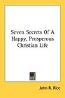 Seven Secrets Of A Happy Prosperous Christian Life