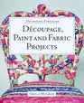 Decorating Furniture Decoupage Paint and Fabric Projects